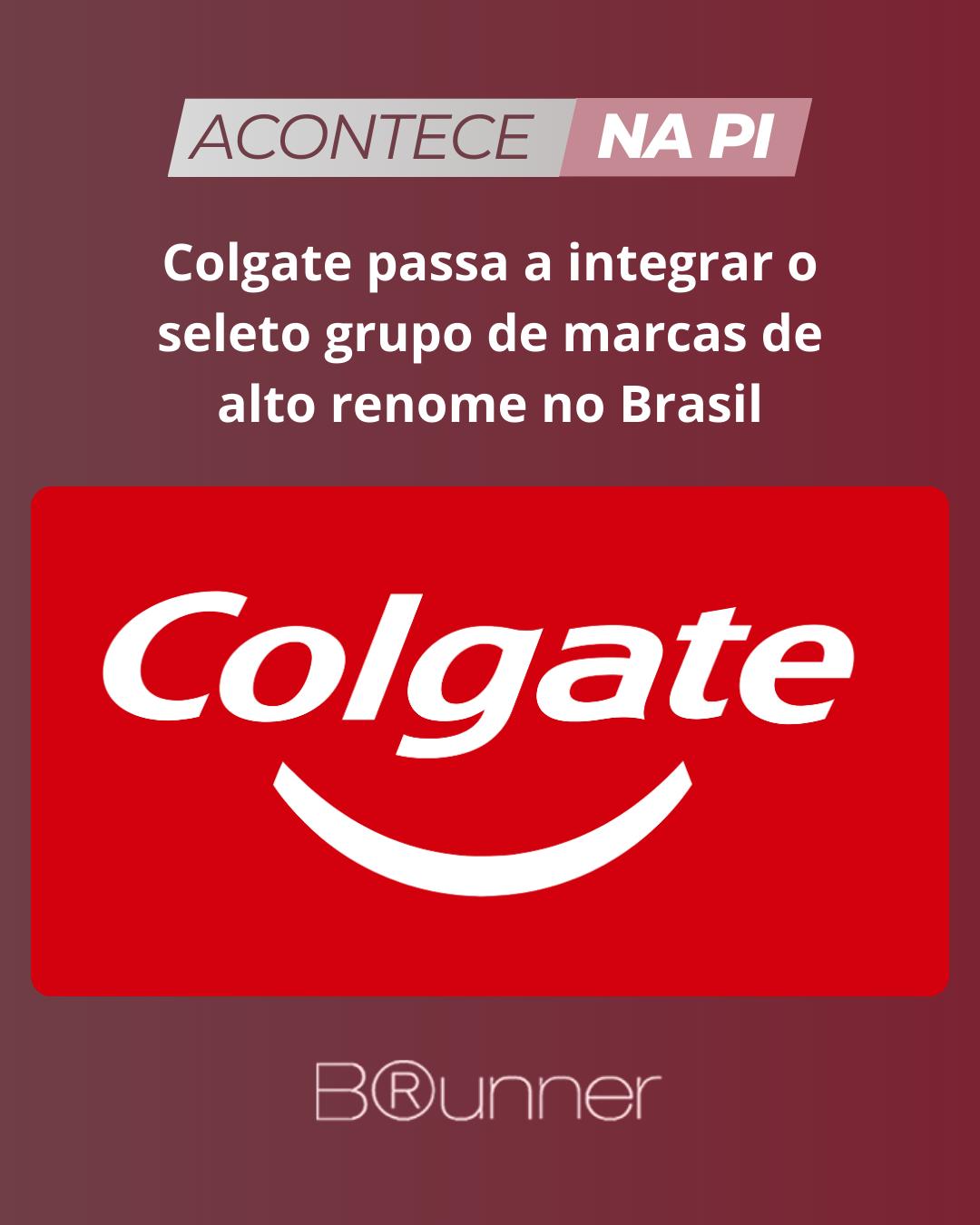 Colgate passa a integrar o seleto grupo de marcas de alto renome no Brasil