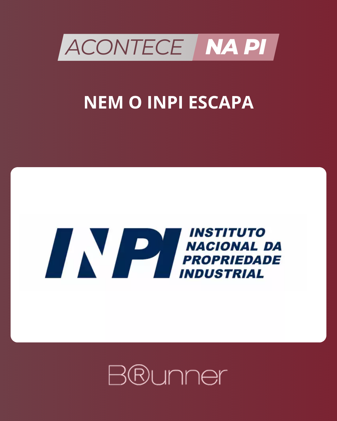 NEM O INPI ESCAPA