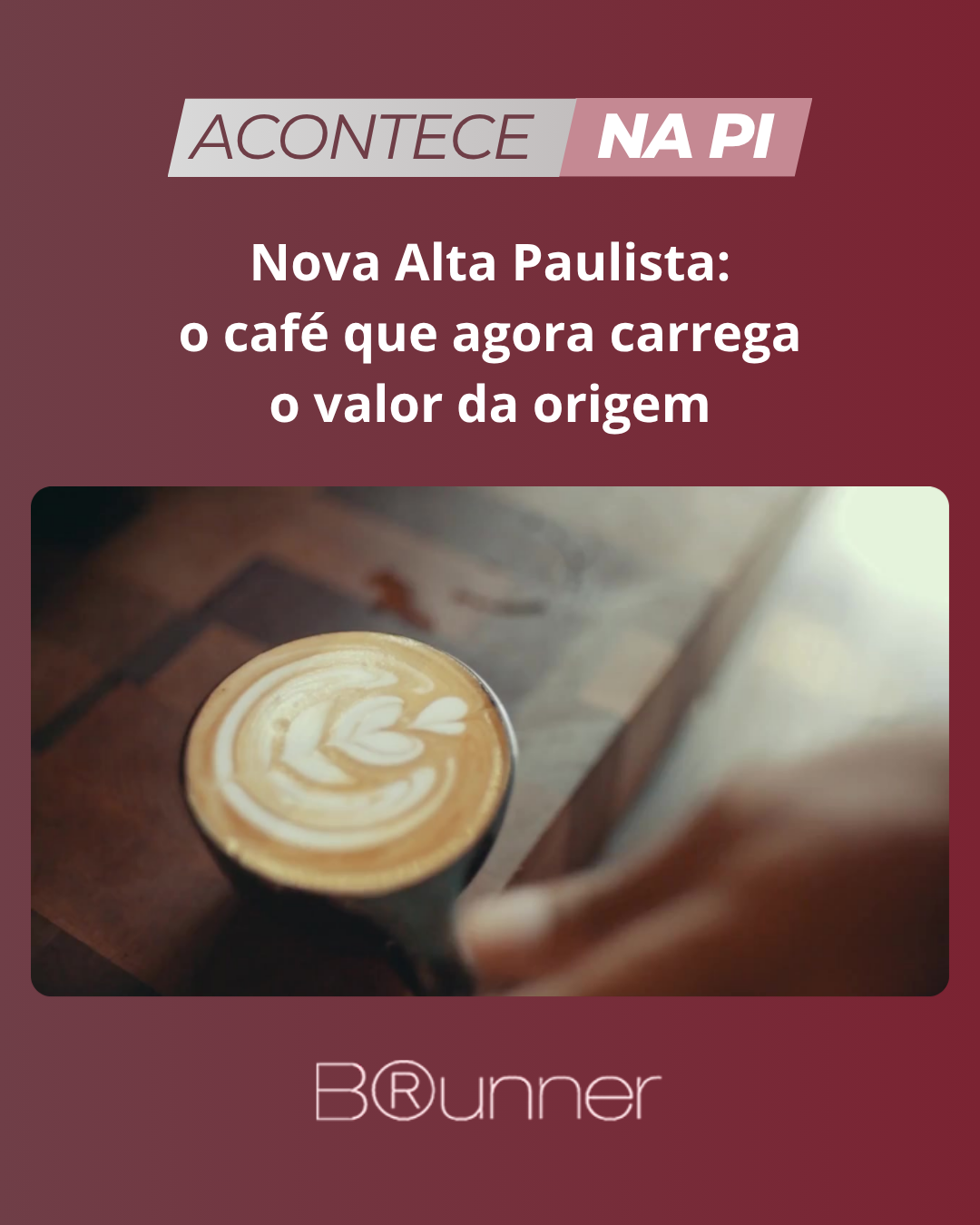 Nova Alta Paulista: o café que agora carrega o valor da origem