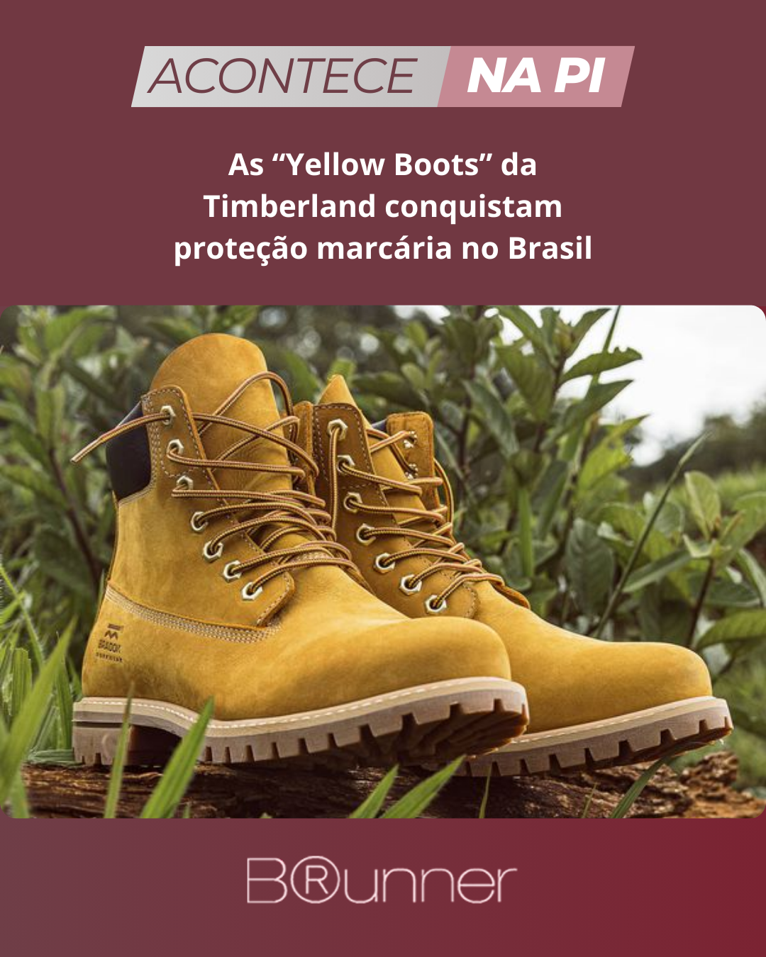 As “Yellow Boots” da Timberland conquistam proteção marcária no Brasil