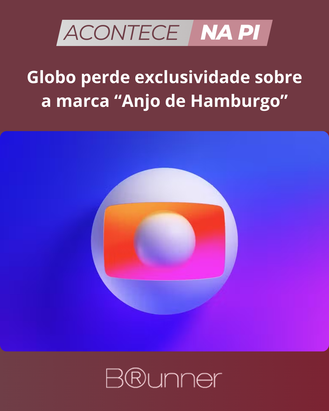 Globo perde exclusividade sobre a marca “Anjo de Hamburgo”