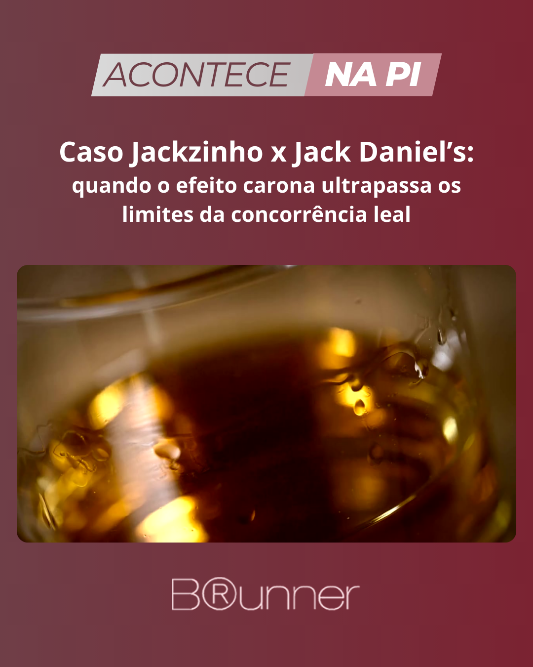 Caso Jackzinho x Jack Daniel’s: quando o efeito carona ultrapassa os limites da concorrência leal