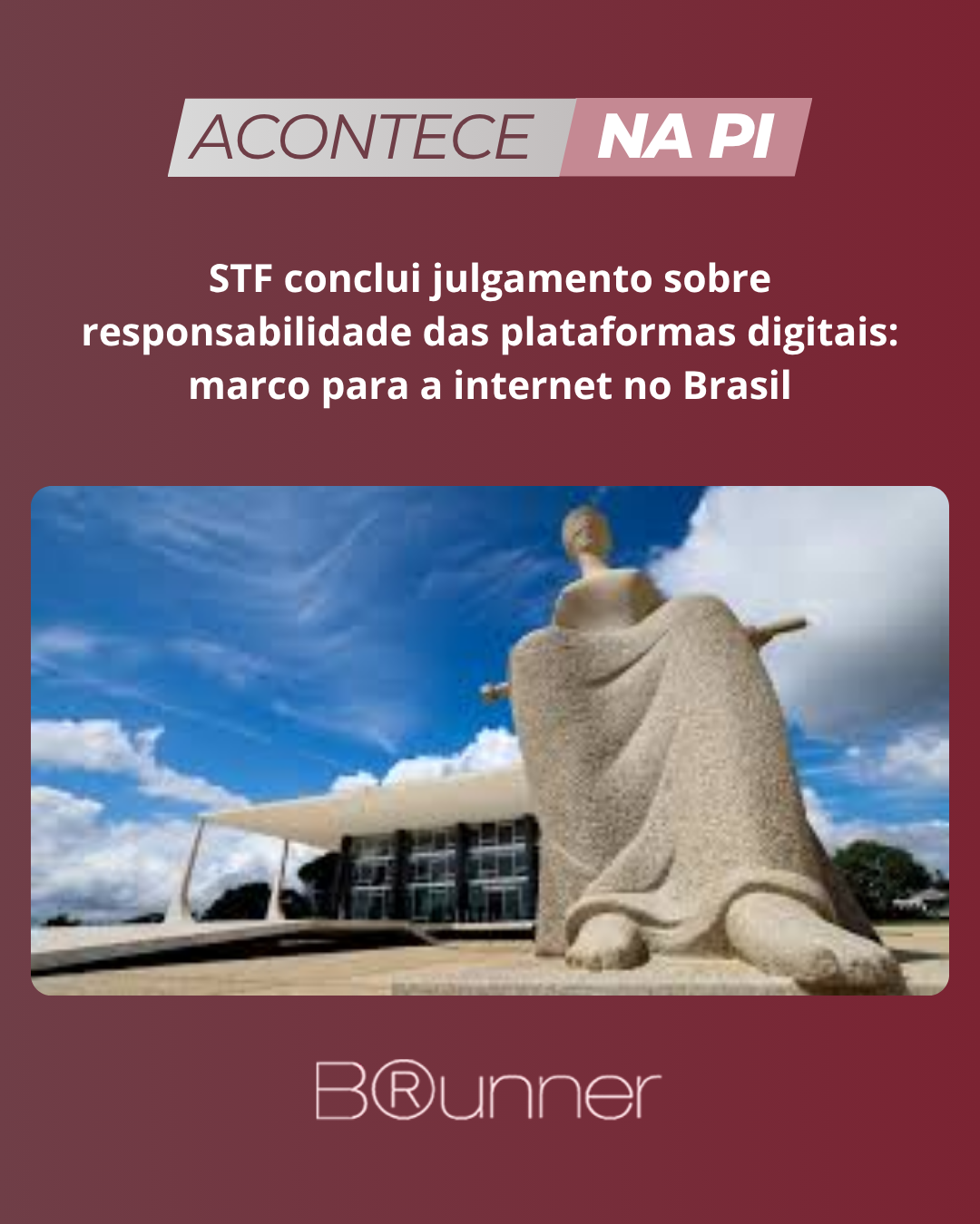 STF conclui julgamento sobre responsabilidade das plataformas digitais: marco para a internet