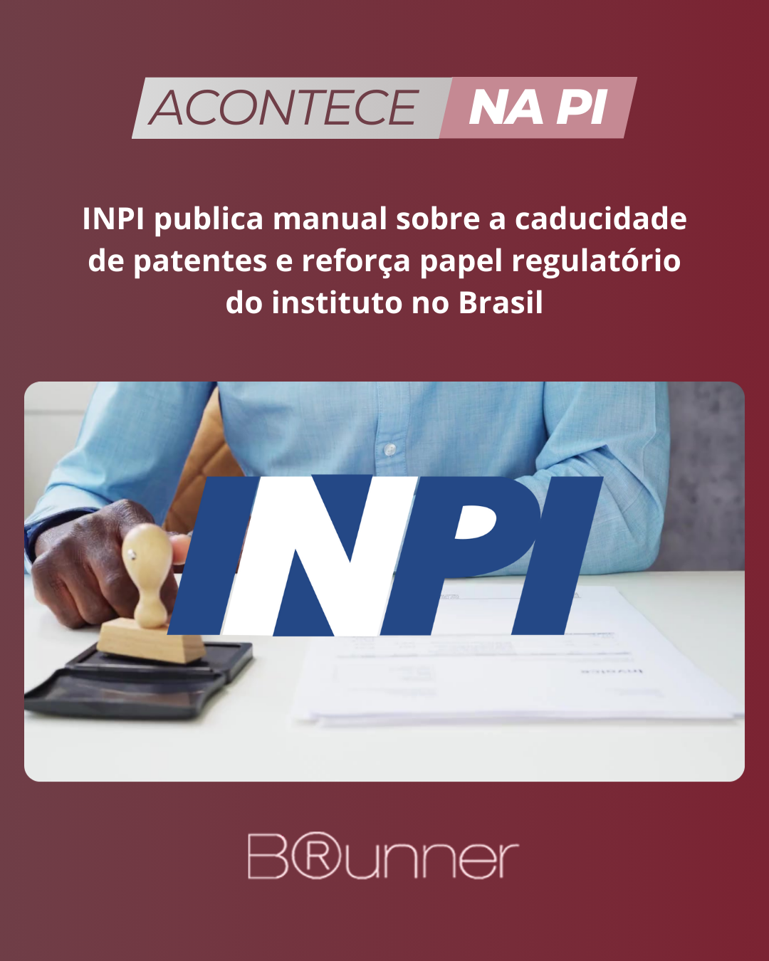 INPI publica manual sobre a caducidade de patentes e reforça papel regulatório do instituto no Brasi
