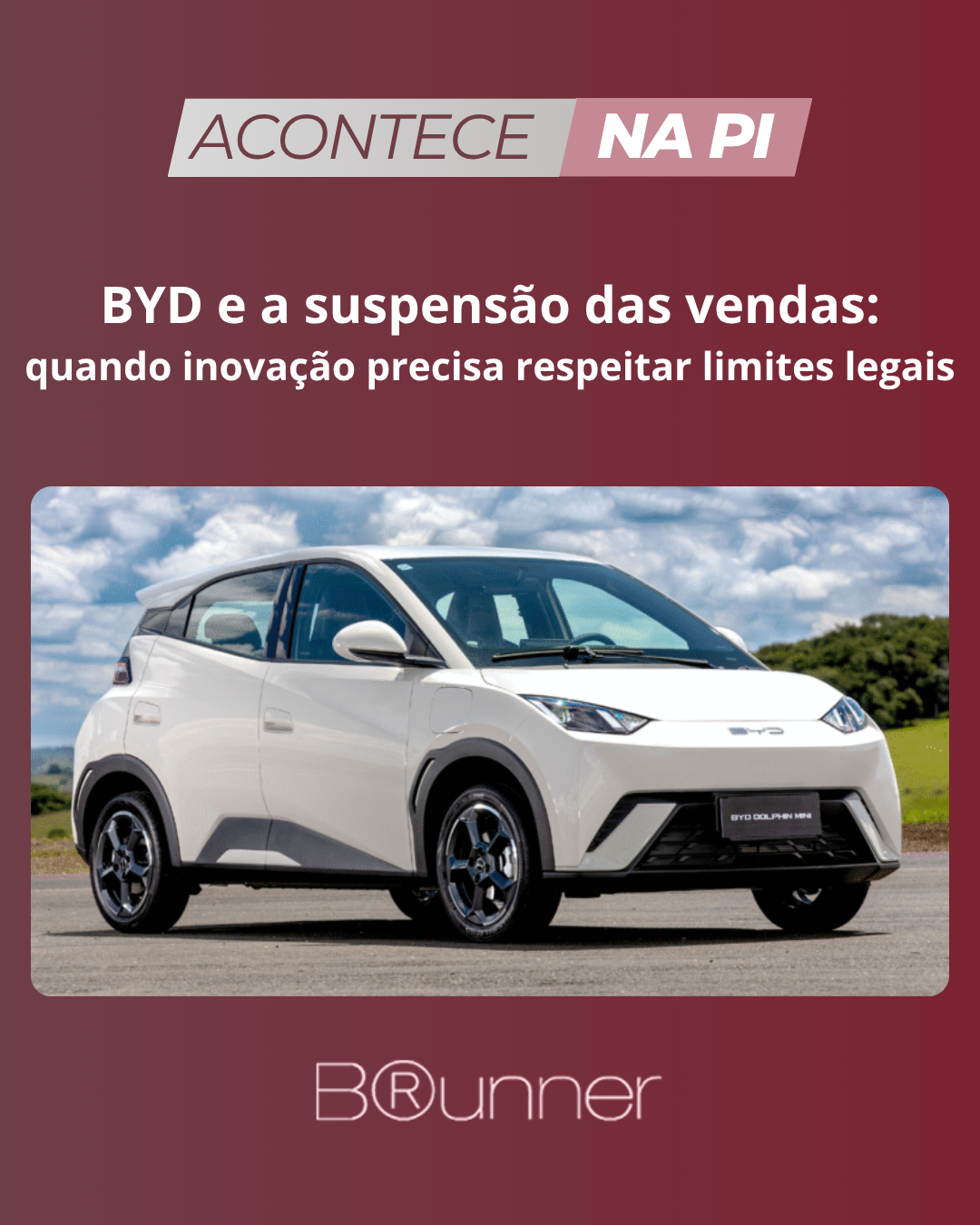 BYD e a suspensão das vendas: quando inovação precisa respeitar limites legais