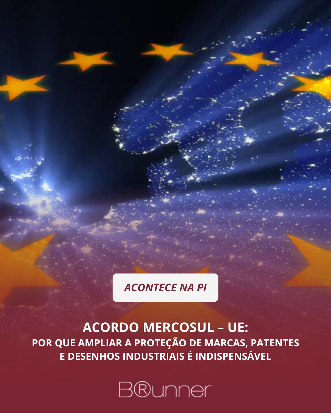 Acordo Mercosul–UE: por que ampliar a proteção de marcas, patentes e desenhos industriais é indispen