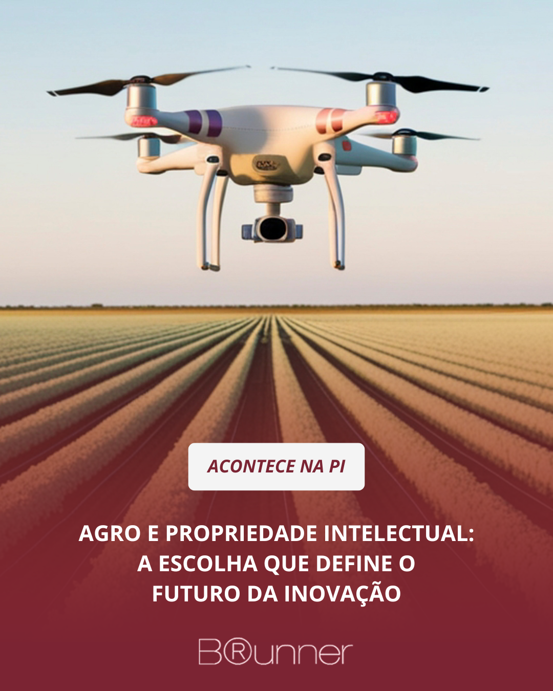 Agro e Propriedade Intelectual: a escolha que define o futuro da inovação