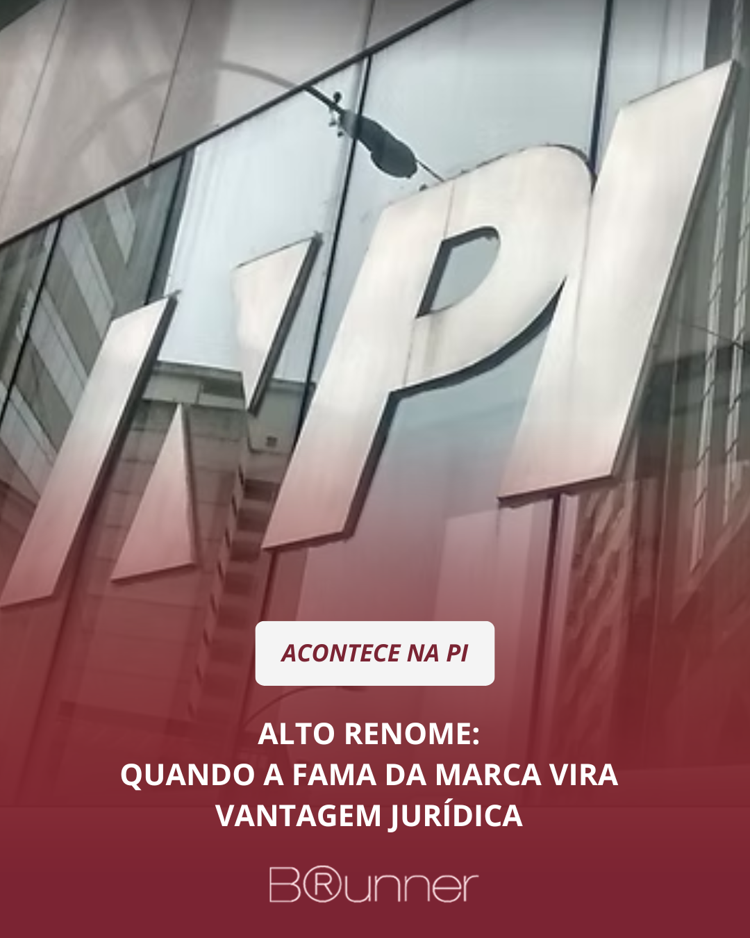 Alto renome: quando a fama da marca vira vantagem jurídica