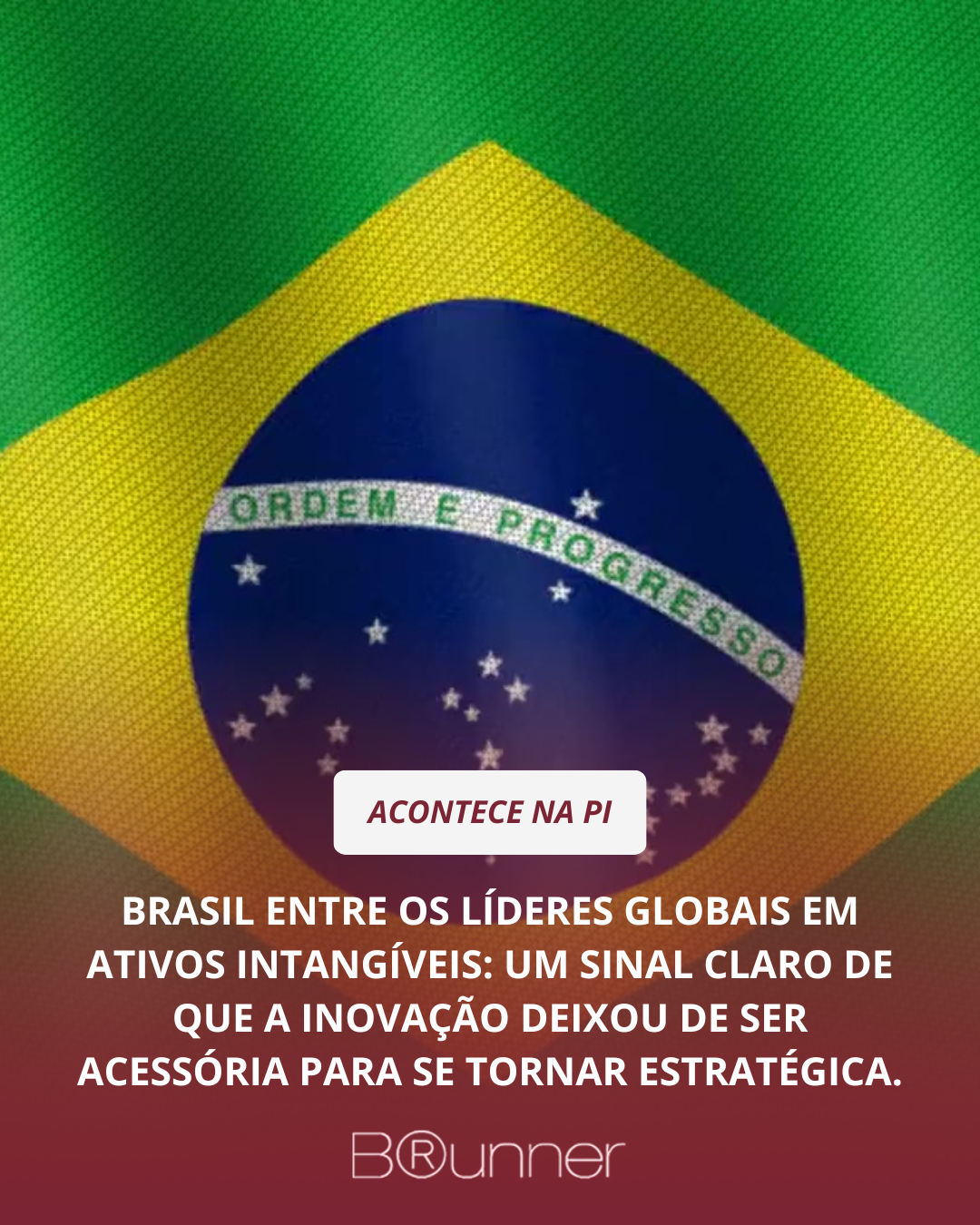 Brasil entre os líderes globais em ativos intangíveis um sinal claro de que a inovação deixou de ser