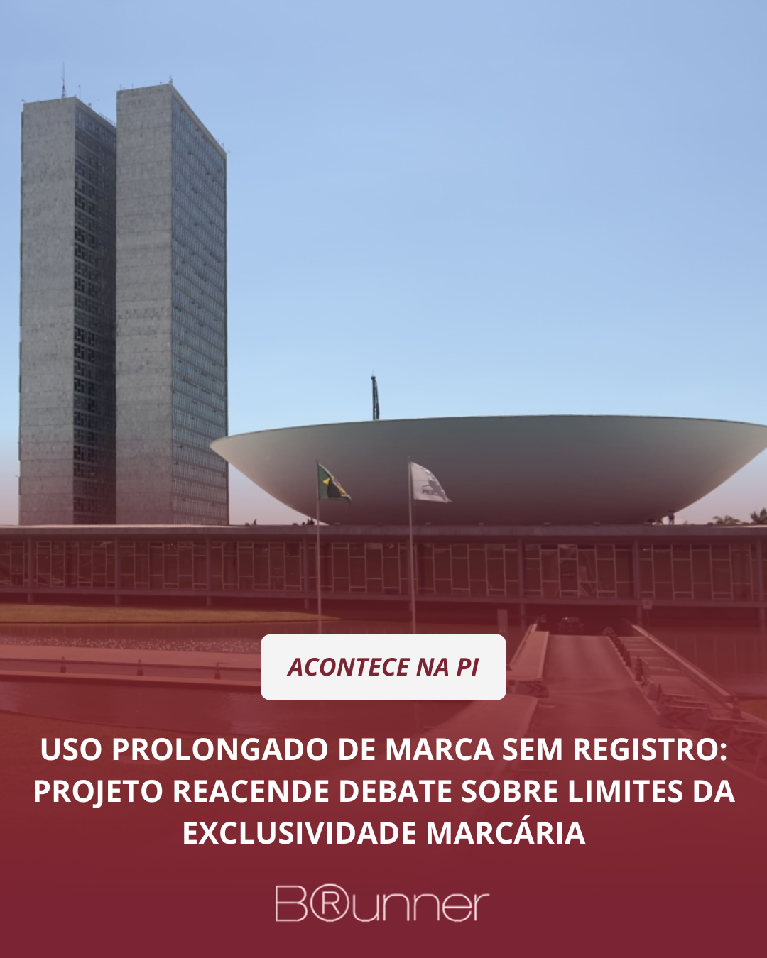 Uso prolongado de marca sem registro: projeto reacende debate sobre limites da exclusividade marcári