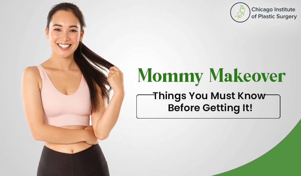 Mommy Makeover---Things You Must Know Before Getting It!