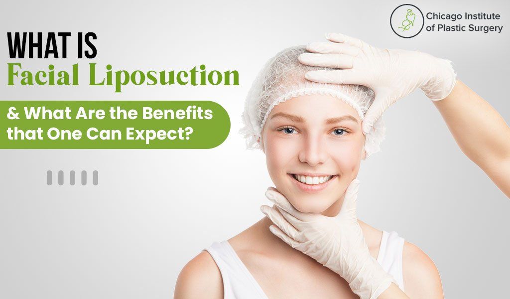 Facial Liposuction Procedure and the Benefits that One Can Expect
