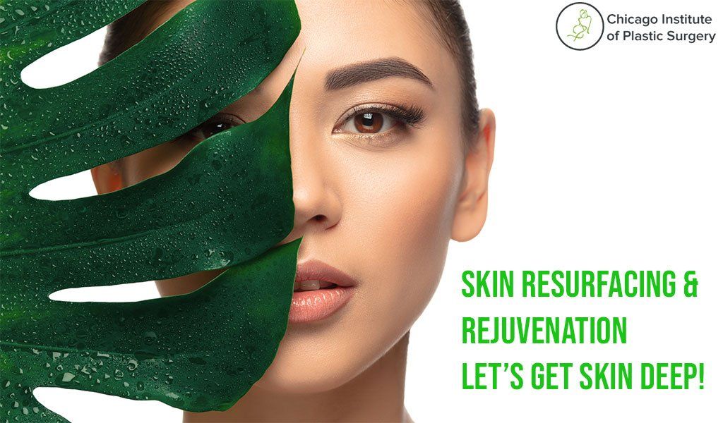 Skin Resurfacing and Rejuvenation-Let’s Get Skin Deep