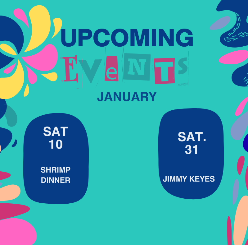 Upcoming events in January: Shrimp Dinner on the 10th and Jimmy Keyes on the 31st.