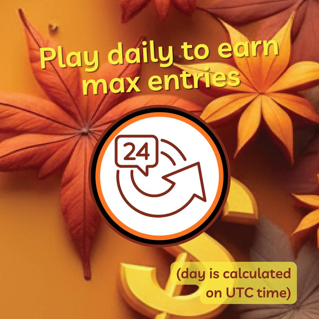 Play daily to earn max entries. The Day is calculated on UTC Time.