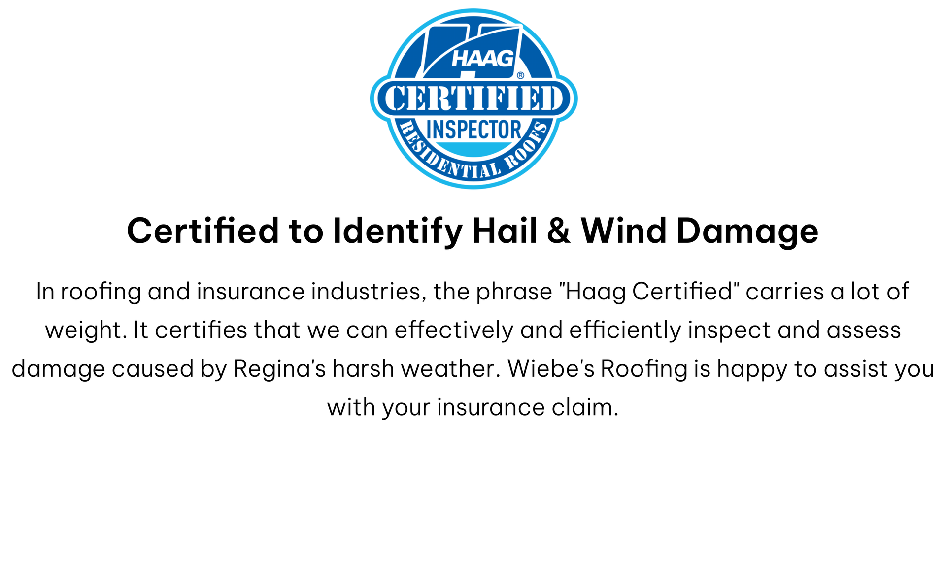 information about Wiebe's Roofing's Haag certification. filled with text and badge/logo of residential inspector certification 