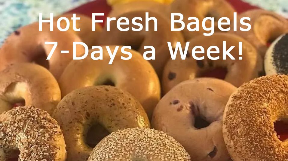 Hot Fresh Bagels 7-Days a Week at I Love Bagels Oceanside