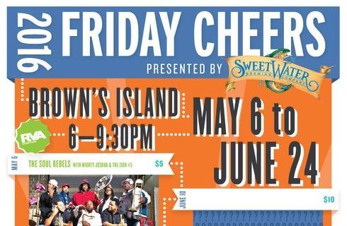 2016 Friday Cheers event poster: Brown's Island, May 6 - June 24, 6-9:30 PM. Presented by SweetWater Brewery. $5-$10 entry.