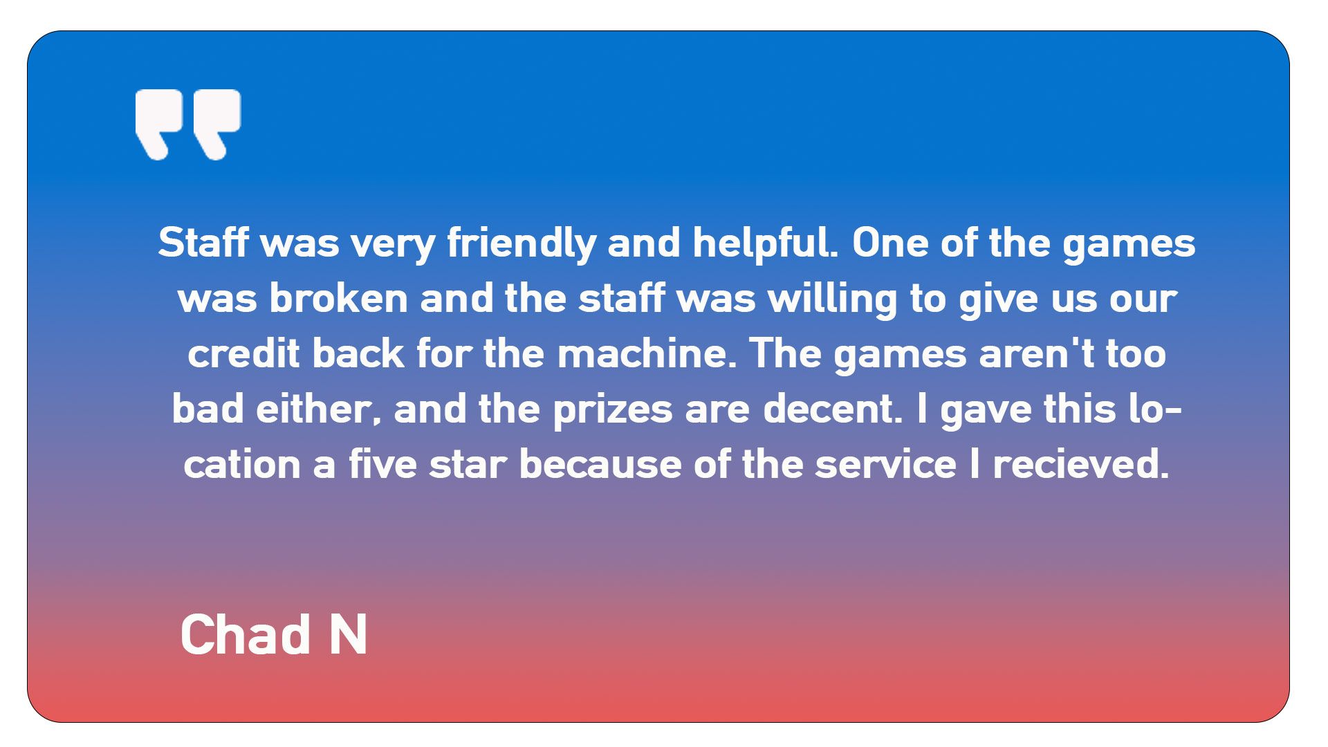 A quote from chad n says staff was very friendly and helpful