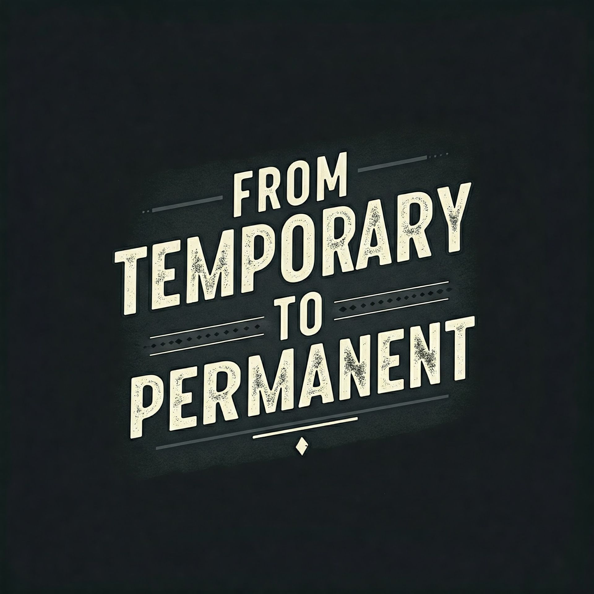 A sign that says from temporary to permanent