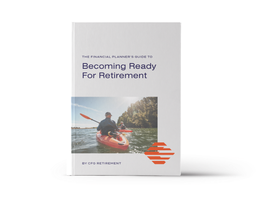 The financial planner's guide to becoming ready for retirement by CFG Retirement