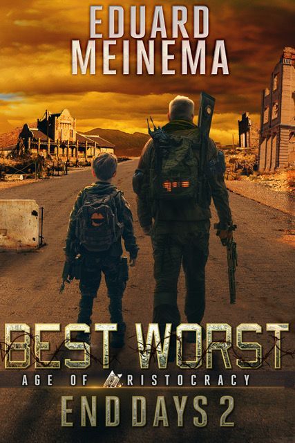 End Days # 2 / Best Worst, Dystopian series by Eduard Meinema