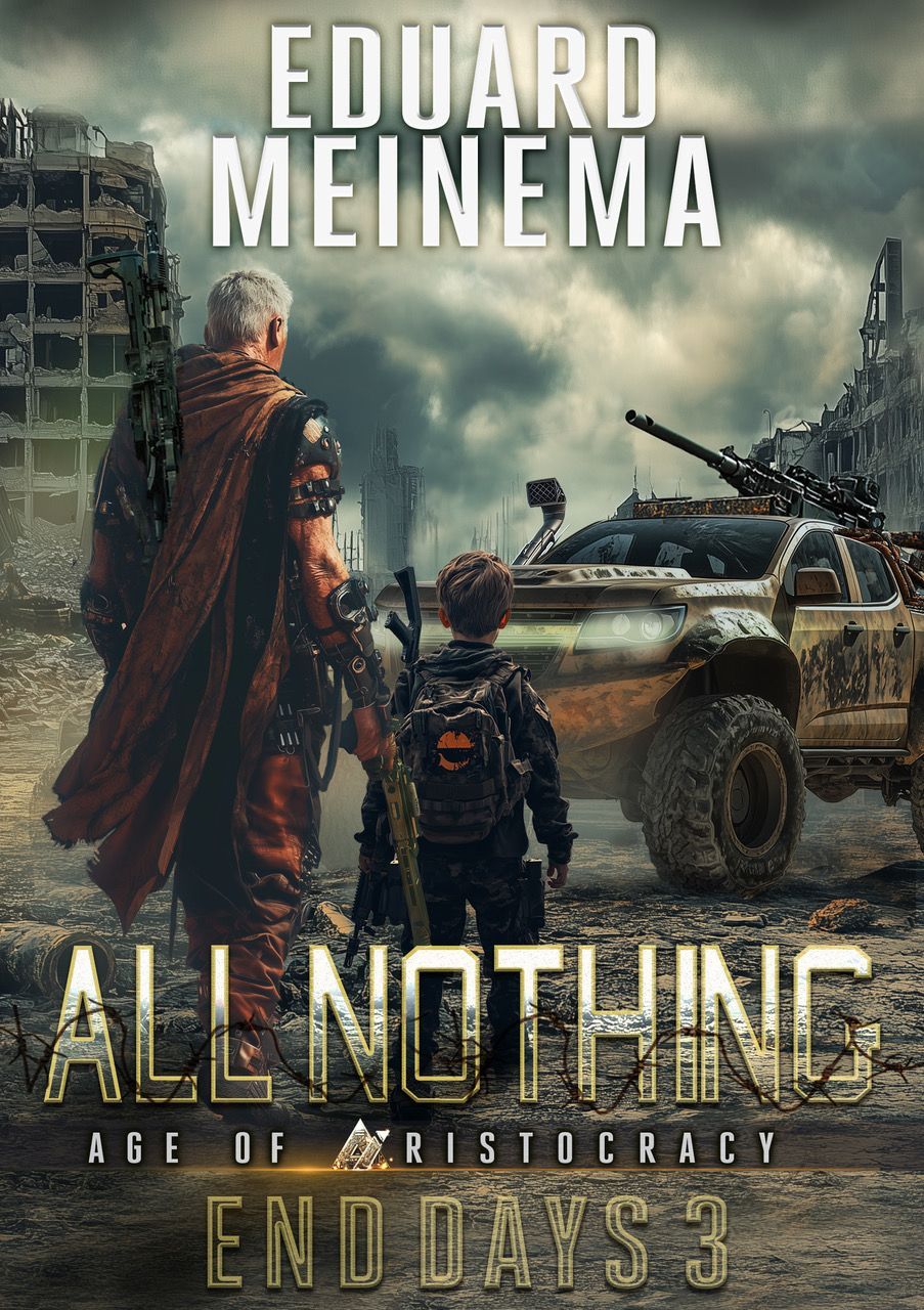 End Days # 3 / All Nothing, Dystopian series by Eduard Meinema