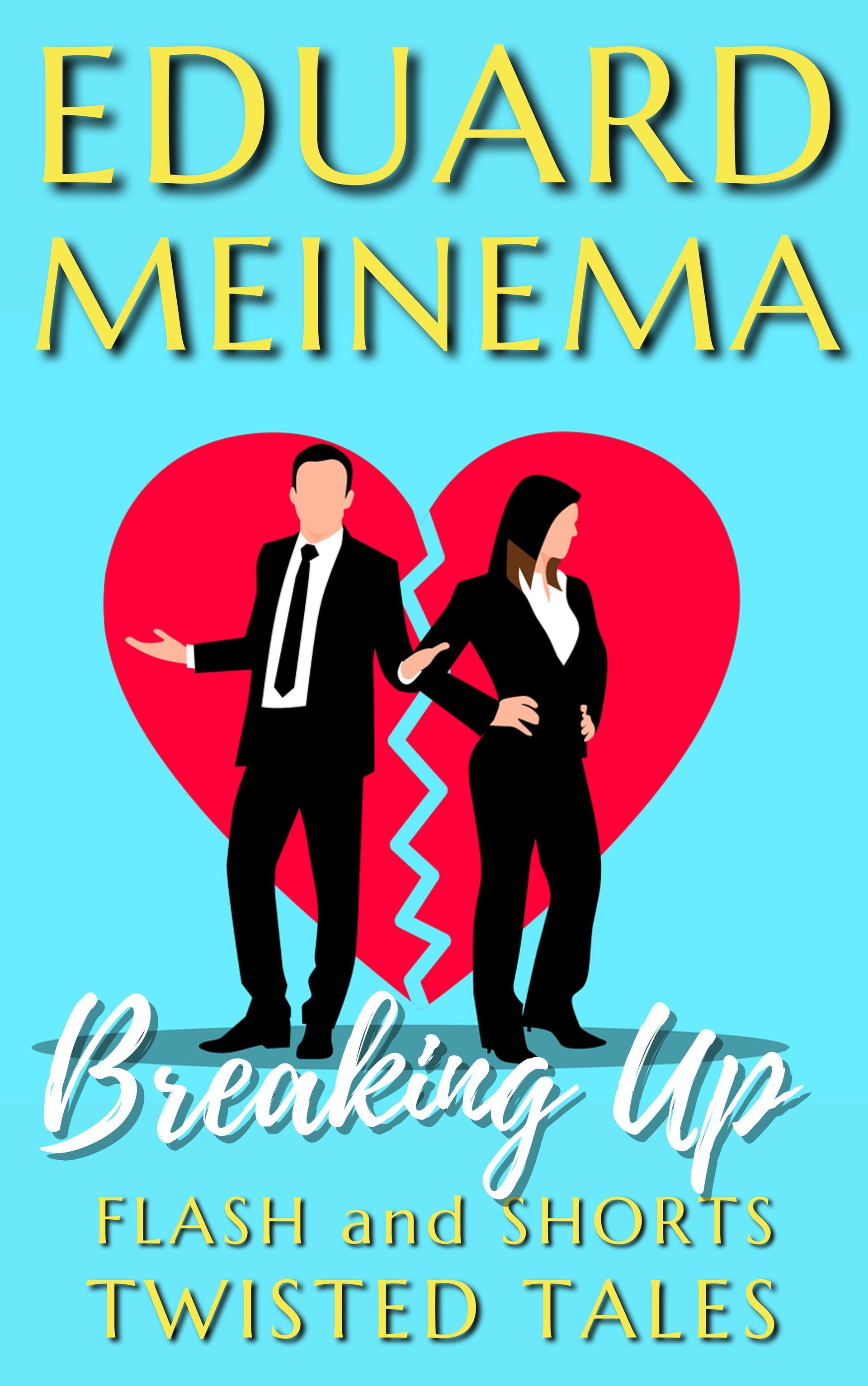 Breaking Up,  a short feelgood story by Eduard Meinema