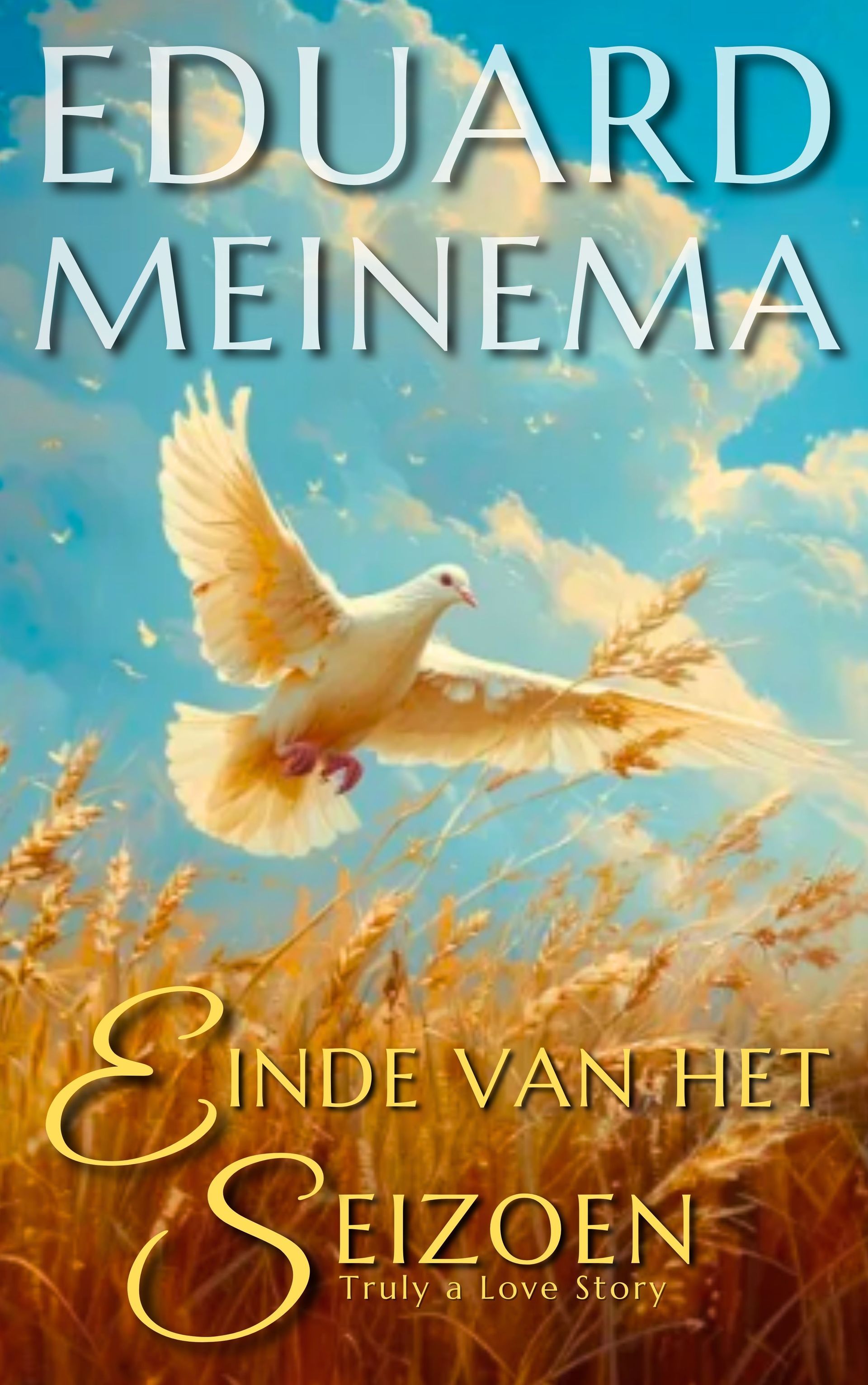 Koop nu: Einde van het Seizoen, een echt liefdesverhaal / Eduard Meinema Einde van het Seizoen, een echt liefdesverhaal / Eduard Meinema