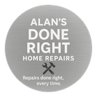 Alan's Done Right Home Repairs logo: silver circle with white text, crossed wrench and hammer, and tagline.