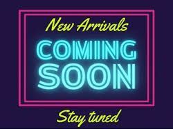 New Arrivals Coming Soon!
