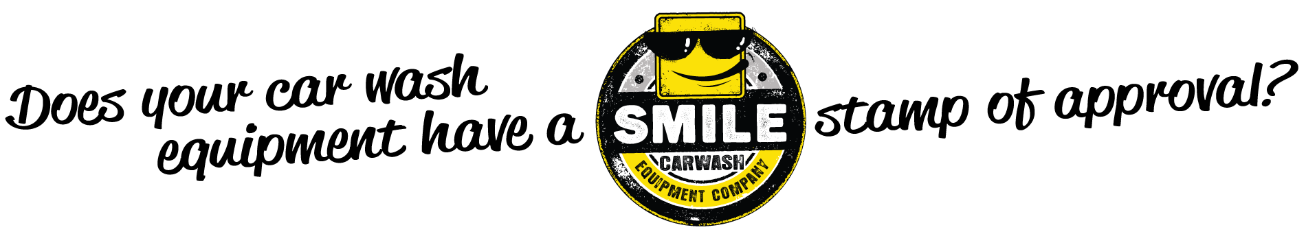 Does your car wash equipment have a smile stamp of approval?