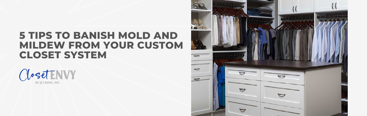 5 Tips to Banish Mold and Mildew From Your Custom Closet System