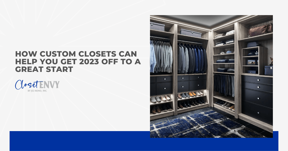 How Custom Closets Can Help You Get 2023 Off to a Great Start