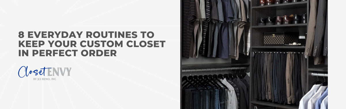 8 Everyday Routines to Keep Your Custom Closet in Perfect Order