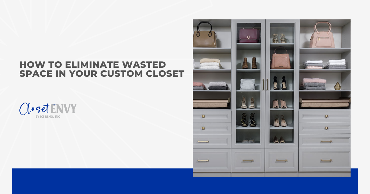 How to Eliminate Wasted Space in Your Custom Closet
