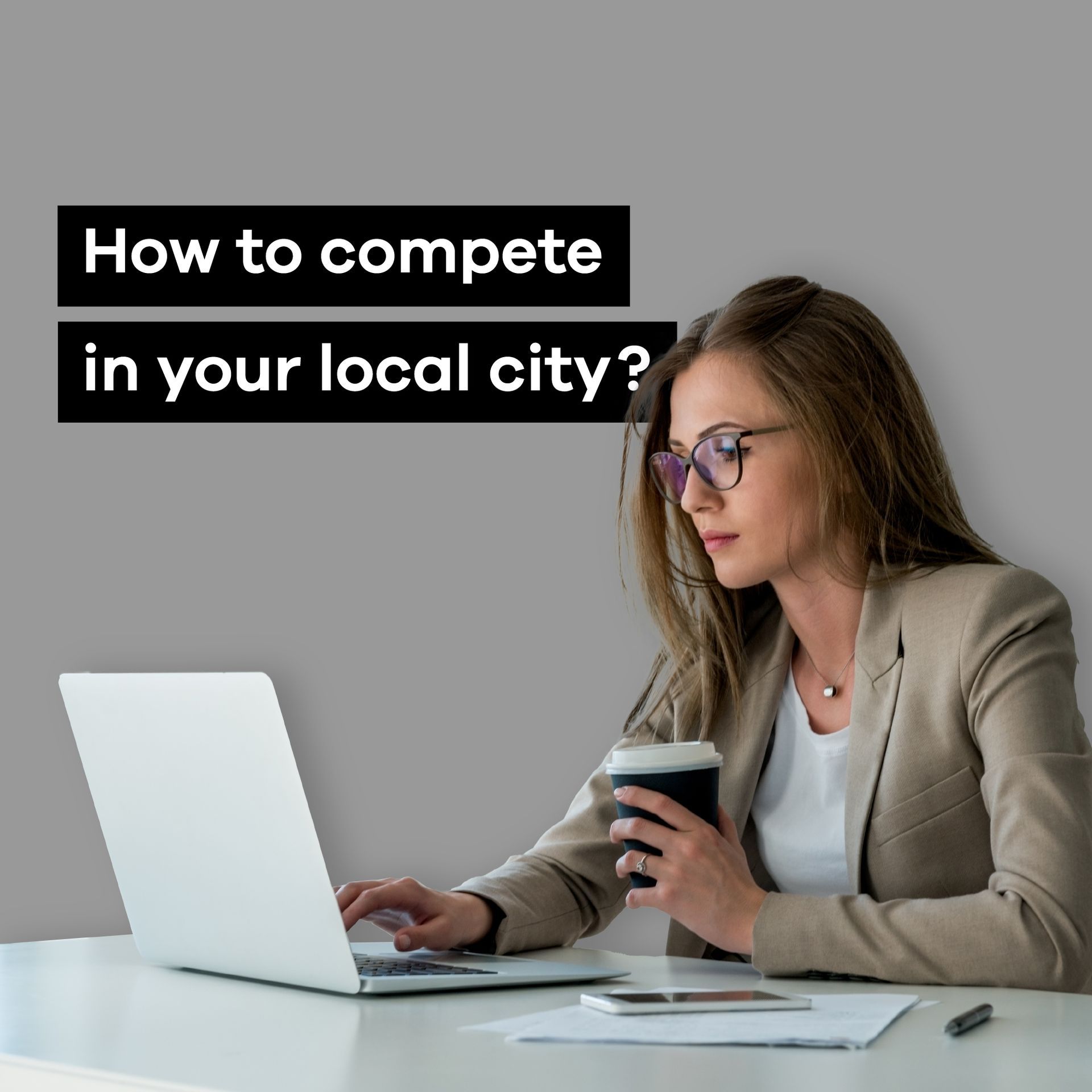How to compete in you local city