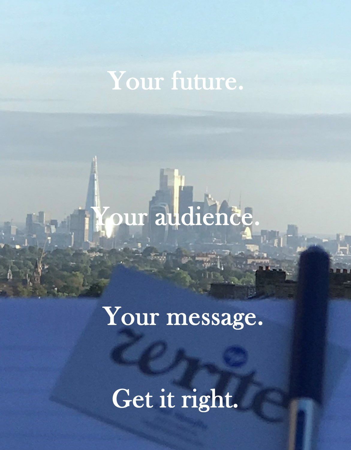 Your future.  Your audience.  Your message.  Get it right.