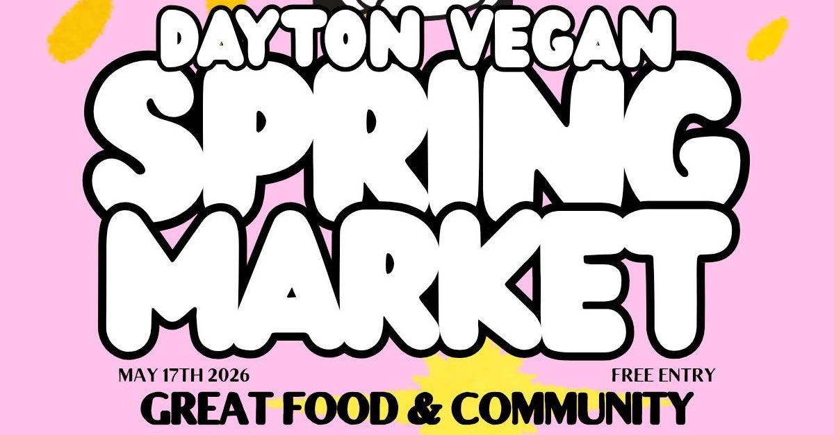 Dayton Spring Vegan Market May 17th