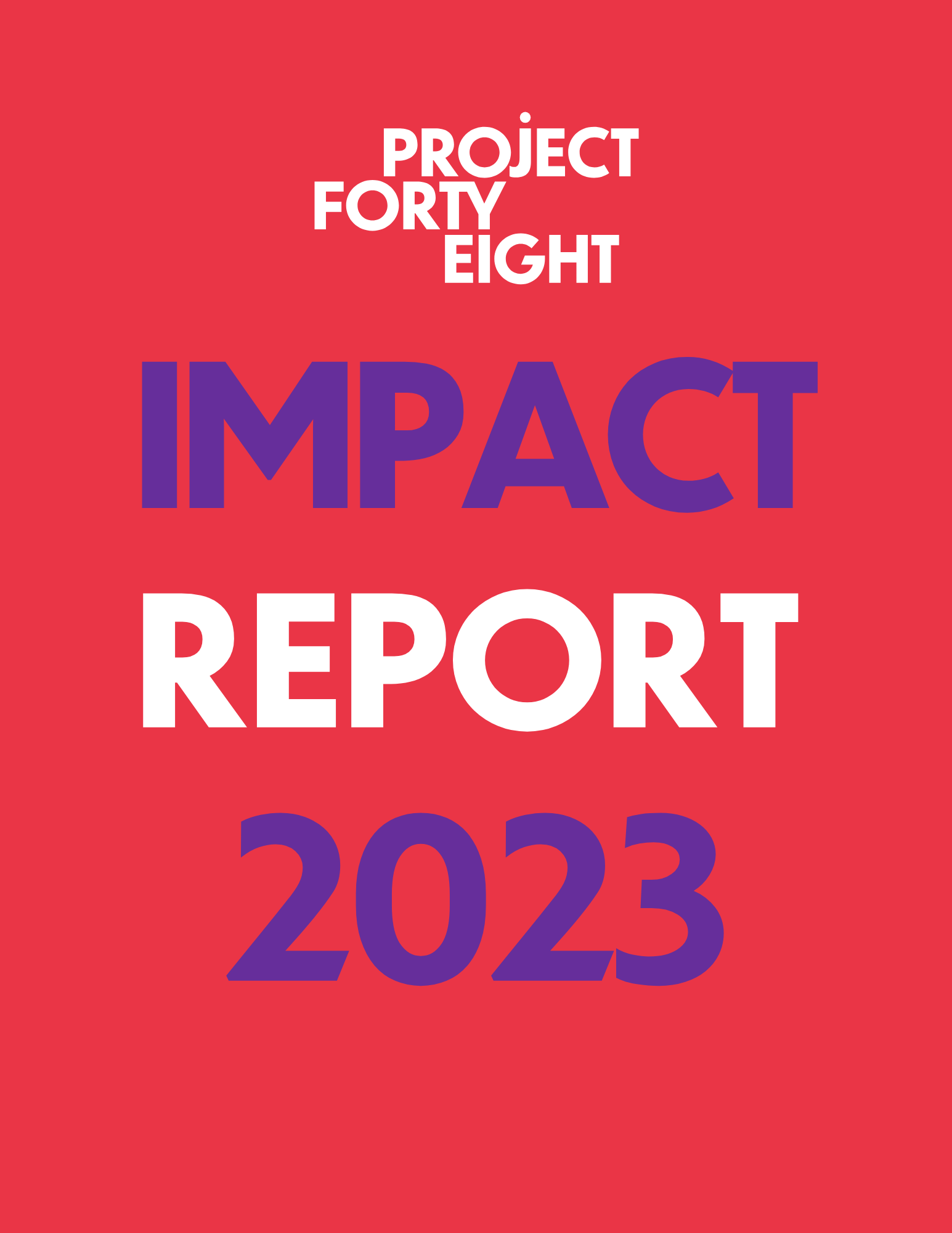 Cover of Project Forty Eight Impact Report 2023. Red background with the organization's name at the top, and the report title in purple and white.
