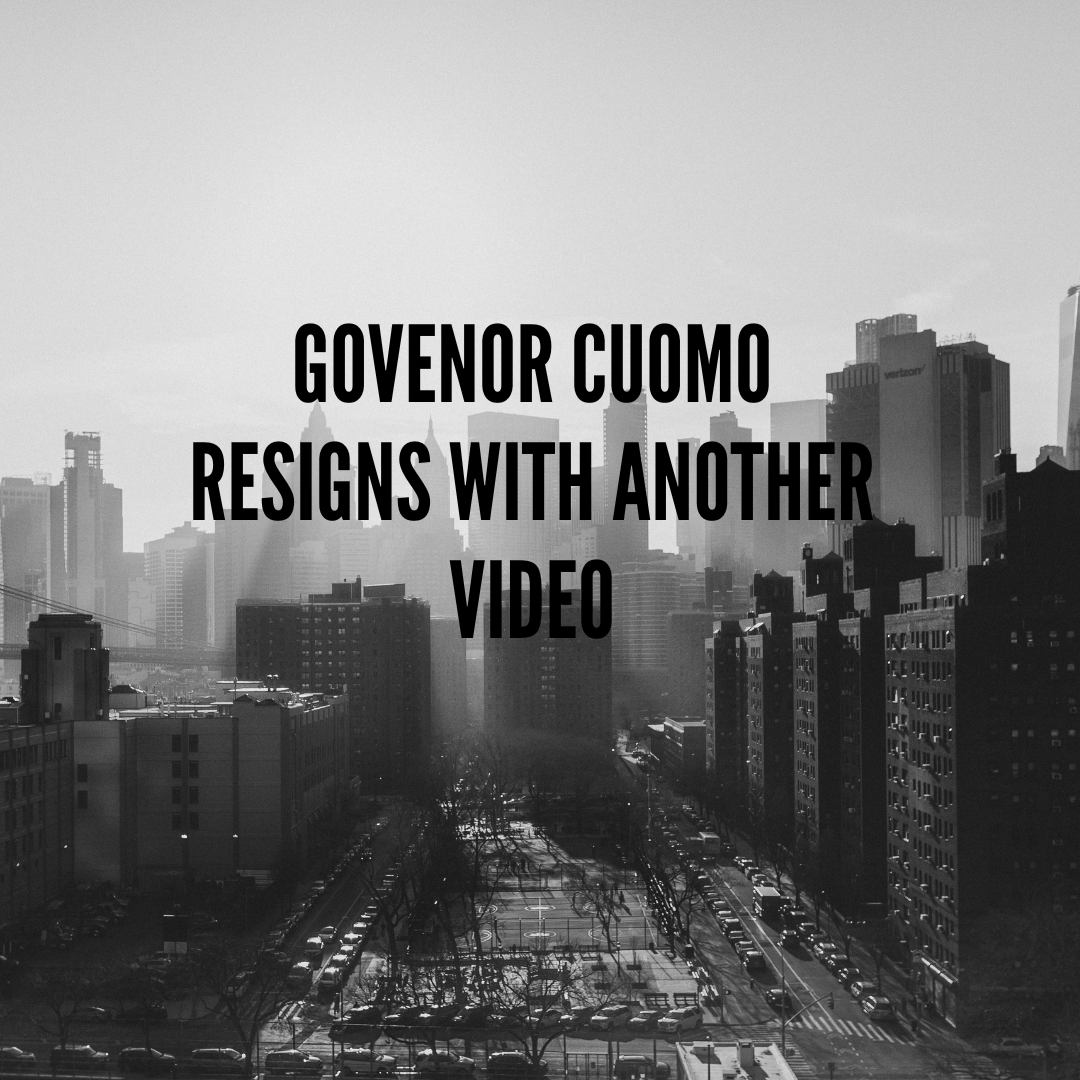 GOVERNOR CUOMO RESIGNS WITH ANOTHER VIDEO!!