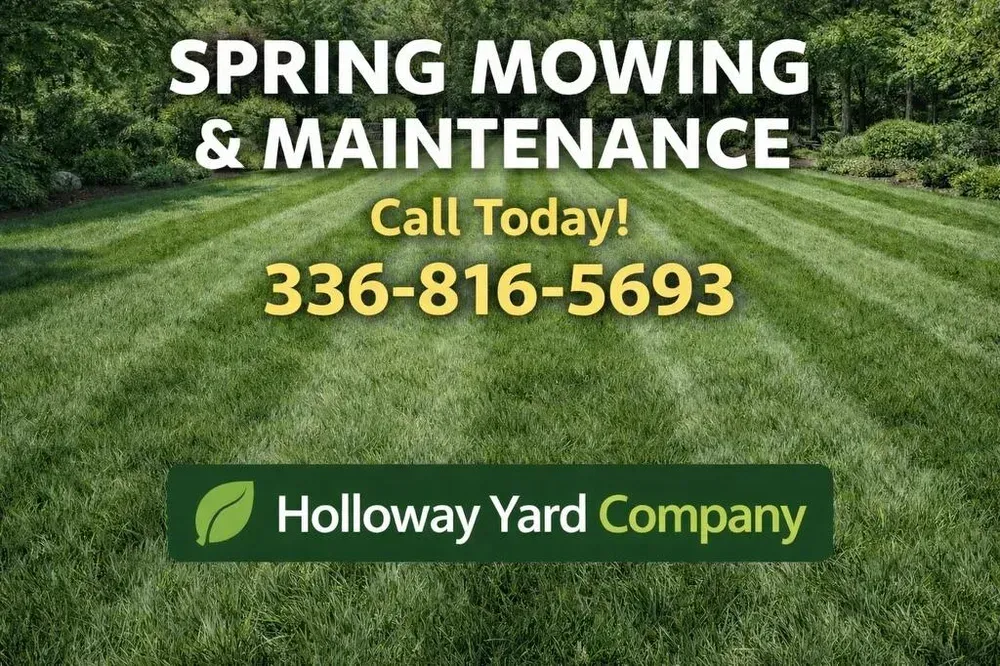 Spring mowing and maintenance ad for Holloway Yard Company with phone number 336-816-5693.