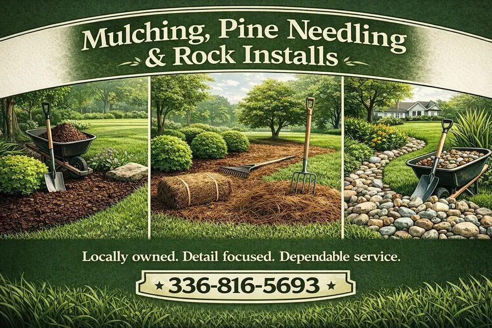 Lawn care ad for mulching, pine needling and rock installs with landscaped yard photos and phone number 336-816-5693