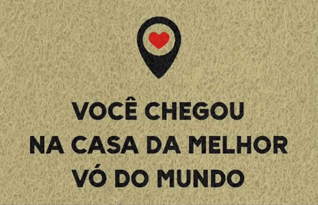 Gostaria de fazer um orçamento do capacho Você Chegou Na Casa Da Melhor Vó Do Mundo.