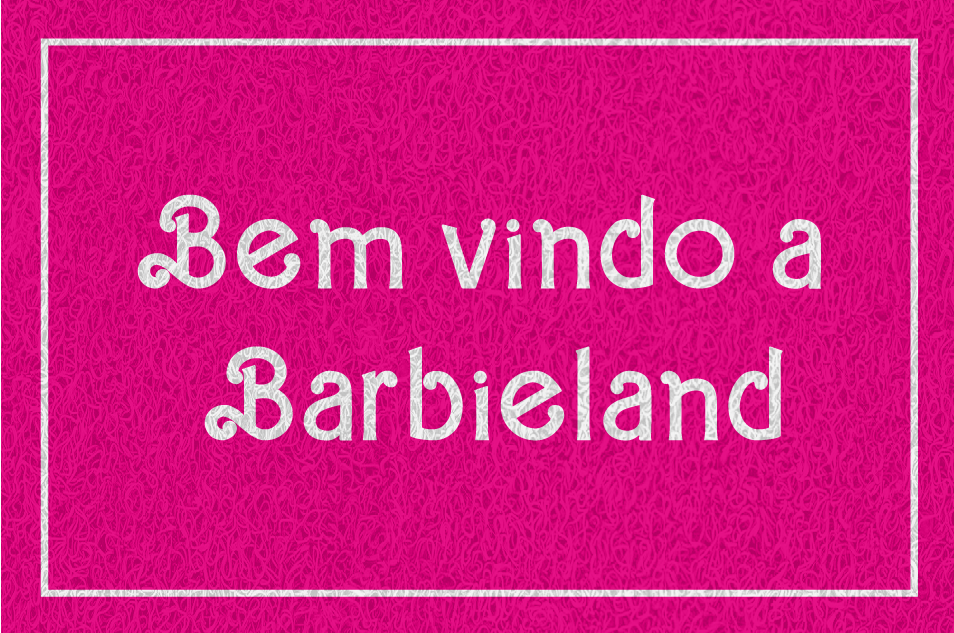 Gostaria de fazer um orçamento do capacho Bem Vindo A Barbieland.