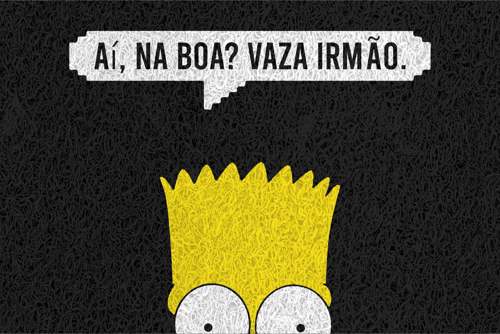 Gostaria de fazer um orçamento de capacho do Bart (Aí, Na Boa? Vaza Irmão).