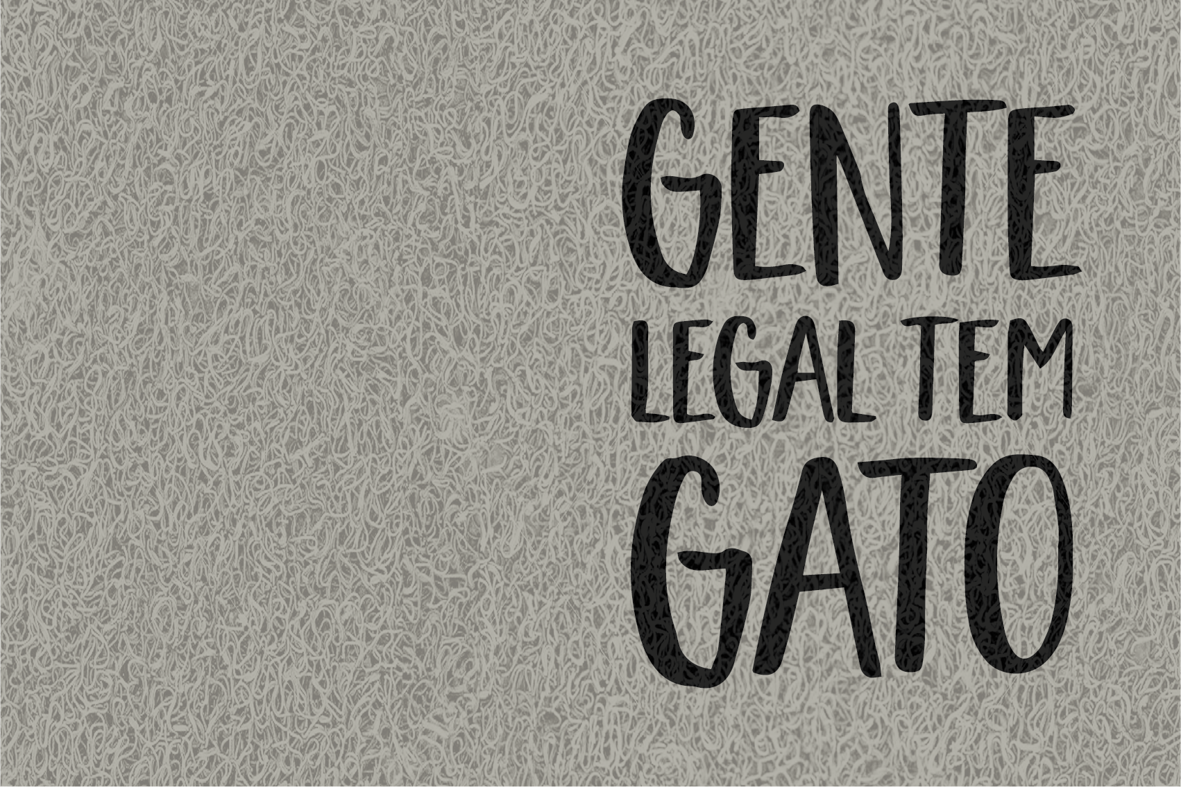 Gostaria de fazer um orçamento do capacho Gente Legal tem Gato.