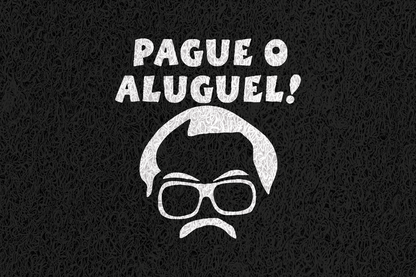 Gostaria de fazer um orçamento do capacho Pague O Aluguel! (Seu  Barriga).