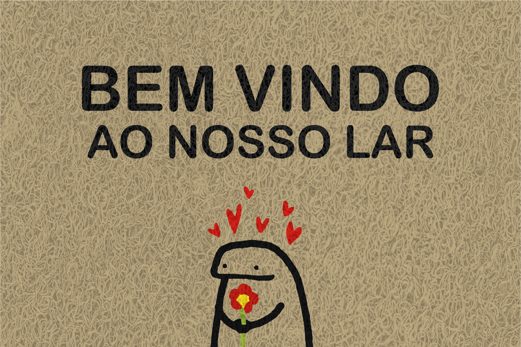 Gostaria de fazer um orçamento do capacho Bem Vindo Ao Nosso Lar Bento Flork.