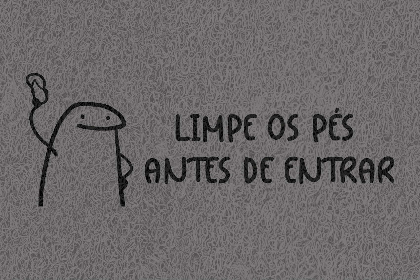 Gostaria de fazer um orçamento do capacho Limpe Os Pés Antes De Entrar Bento Flork.
